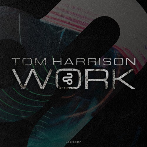 Tom Harrison - Work EP [UNOU017]